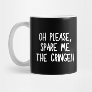 Oh please, spare me the cringe Mug